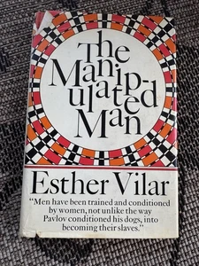 The Manipulated Man by Esther Vilar (1972) Hardcover First Edition - Imagen 1 de 10