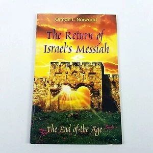 The Return of Israel's Messiah:  The End of the Age by Orman L Norwood - Bild 1 von 8