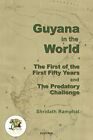 Guyana In The World:the First Of The First Fifty Years And The Predatory Chal...