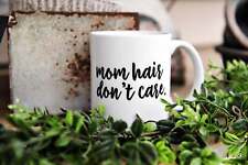 Mom Hair Don't Care Coffee Mug