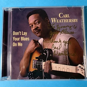 Carl Weathersby - Don't Lay Your Blues on Me CD - VG+ - Autographed/Signed/Unver - Picture 1 of 5