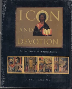 Icon and Devotion: Sacred Spaces in Imperial Russia by Oleg Tarasov (2004, HC) - Picture 1 of 2