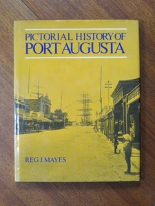 Pictorial history of Port Augusta - Reg J. Mayes (Hardback, 1974) - Picture 1 of 5