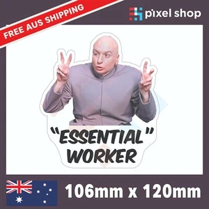 Essential Worker Meme Sticker Decal Dr. Evil Sarcasm quote Bumper window car 4x4 - Picture 1 of 3