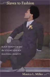 Slaves to Fashion: Black Dandyism and the Styling of Black Diasporic Identity (P - Picture 1 of 1
