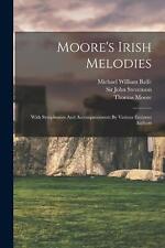 Moore's Irish Melodies: With Symphonies And Accompaniments By Various Eminent Au