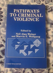 "Pathways To Criminal Violence" Paperback Weiner And Wolfgang 1990 Saga Focus - Foto 1 di 6