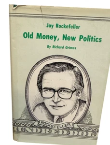 Jay Rockefeller Old Mone New Politics Richard Grimes First Edition Hardback - Imagen 1 de 3