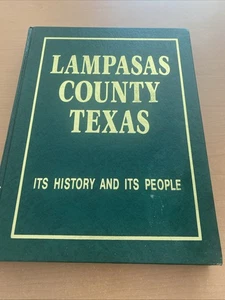 LAMPASAS COUNTY TEXAS ITS HISTORY AND ITS PEOPLE - Foto 1 di 7