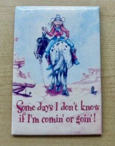 Leanin Tree Cowboy Cowgirl Western Don’t Know If I’m Comin Or Goin Magnet Gift - Bild 1 von 2