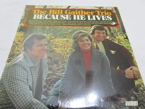 BILL GAITHER TRIO~ Because He Lives LP (1974, Word Records) FREE SHIPPING - Picture 1 of 5