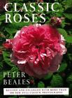 Classic Roses: The Revised and Expanded Edition by Beale, Peter; Beales, Peter