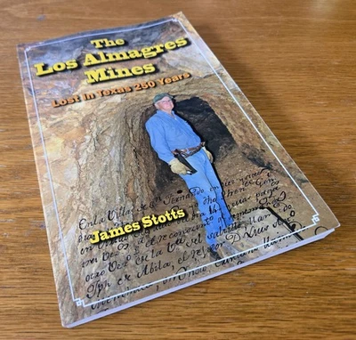 The Los Almagres Mines: Lost in Texas 250 Years by James Stotts (Trade PB, 2011) - Image 1 of 4