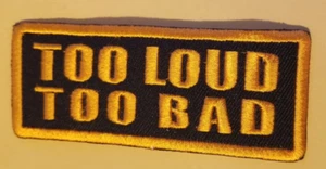 TOO LOUD TOO BAD Embroidered Patch approx 1.5x3.75" orange - Picture 1 of 2
