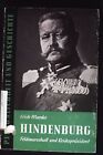 Hindenburg : Feldmarschall u. Reichspräsident. Persönlichkeit und Geschichte ; B