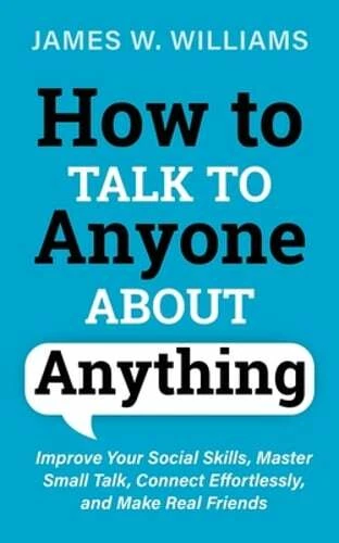 How to Talk to Anyone About Anything: Improve Your Social Skills, Master Small Foto 1 de 1