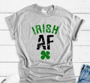 Irish AF, St. Patrick's Day, Gray Unisex Short Sleeve T-shirt - Picture 1 of 2