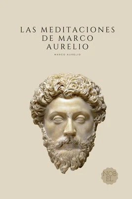 Las Meditaciones de Marco Aurelio: Filosofía Romana (Spanish Edition)...