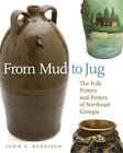 From Mud To Jug: The Folk Potters And Pottery Of Northeast Georgia (paperback Or