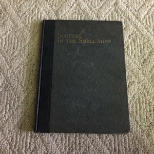 SUCCESS IN THE SMALL SHOP 2nd Ed Van Deventer McGraw Hill 1918 Vintage Antique - Foto 1 di 12