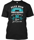 Dear Mom Im Sorry Love Your Favorite Tee T-Shirt