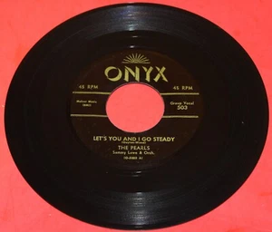 THE PEARLS "Let's You and I go Steady" 1957 NICE DOOWOP on ONYX - NM - HEAR IT - Imagen 1 de 2