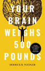 Derrick Pledger Your Brain Weighs 500 Pounds (Poche)