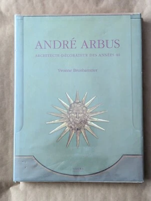 "Andre Arbus - Architecte-Decorateur Des Anees 40" Yvonne Brunhammer; 1996  - Image 1 of 4