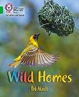 Wild Homes: Band 05/Green (Collins Big Cat Phonics for Letters and Sounds), Alcr