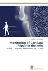 Monitoring of Cartilage Repair in the Knee.9783838128962 Fast Free Shipping<|