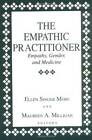 The Empathic Practitioner: Empathy, Gender, and Medicine - Paperback - GOOD